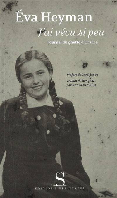 J'ai vécu si peu : journal du ghetto d'Oradea | Eva Heyman, Carol Iancu, Jean-Léon Muller