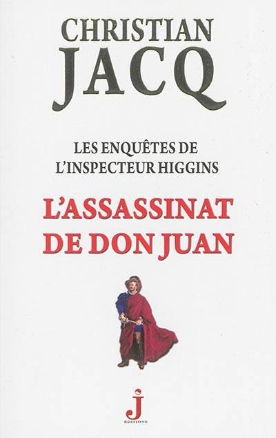 Les enquêtes de l'inspecteur Higgins. Vol. 15. L'assassinat de Don Juan | Christian Jacq