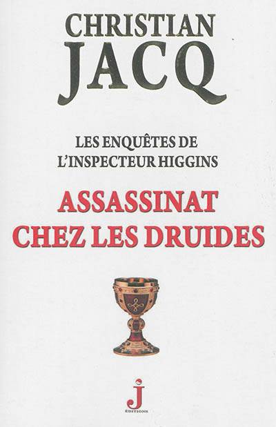 Les enquêtes de l'inspecteur Higgins. Vol. 21. Assassinat chez les druides | Christian Jacq