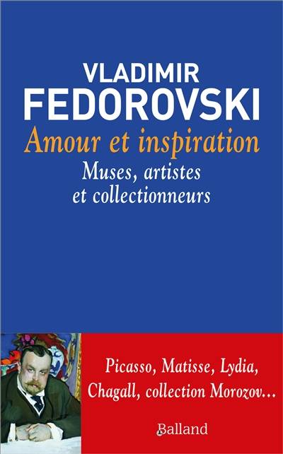 Amour et inspiration : muses, artistes et collectionneurs | Vladimir Fedorovski