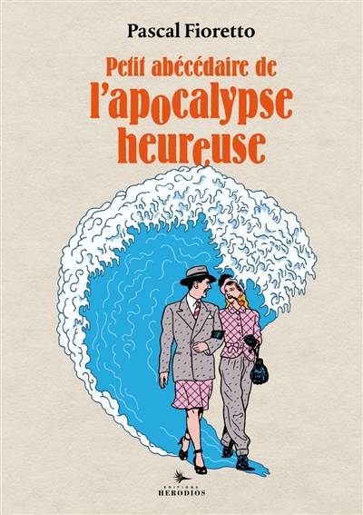 Petit abécédaire de l'apocalypse heureuse | Pascal Fioretto, Stephane Trapier