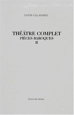 Théâtre complet. Vol. 3. Pièces baroques 2 | Louis Calaferte, Catherine Seghers