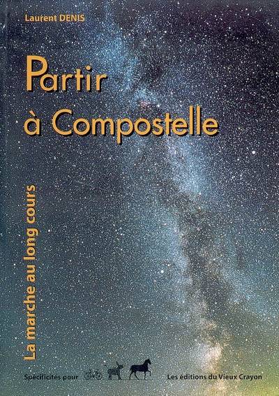 Partir à Compostelle : la marche au long cours | Laurent Denis