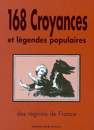 168 croyances et légendes populaires des régions de France | 