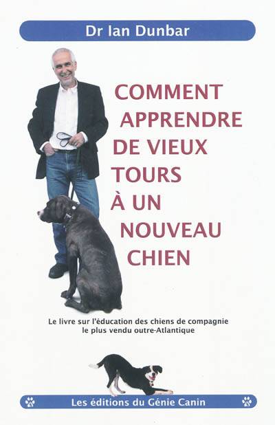 Comment apprendre de vieux tours à un nouveau chien | Ian Dunbar, Alain Cadieu