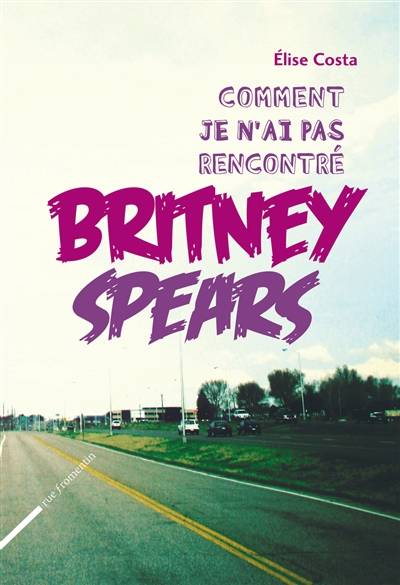 Comment je n'ai pas rencontré Britney Spears | Elise Costa