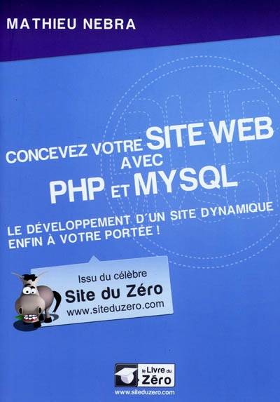 Concevez votre site Web avec PHP et MySQL : le développement d'un site dynamique enfin à votre portée | Mathieu Nebra