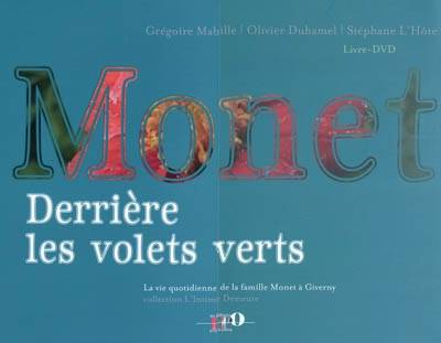 Monet, derrière les volets verts | Grégoire Mabille, Olivier Duhamel, Stéphane L'Hôte