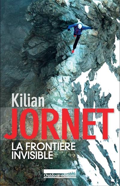 La frontière invisible | Kilian Jornet, Anne Confuron