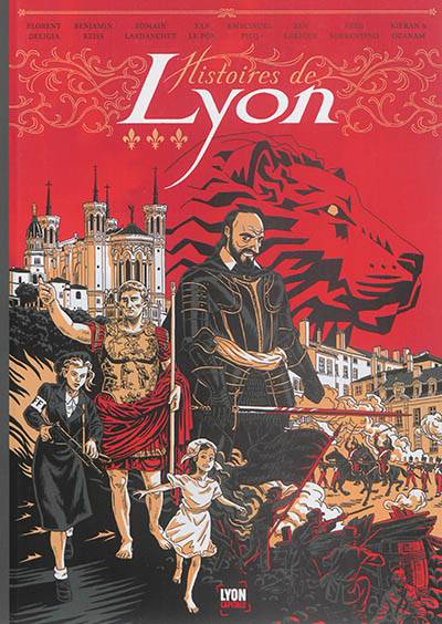 Histoires de Lyon. Vol. 1 | Florent Deligia, Florent Deligia