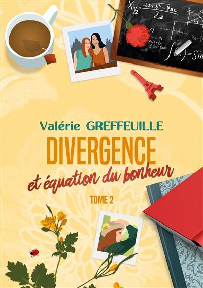 Divergence et équation du bonheur : Tome 2 | Valerie Greffeuille, de plume, Fleur