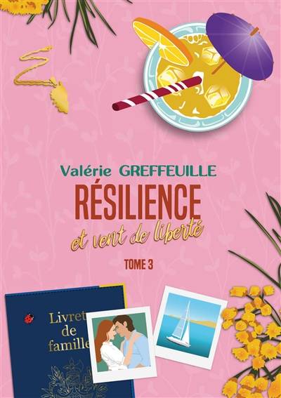 Résilience et vent de liberté : Tome 3 | Valerie Greffeuille, de plume, Fleur