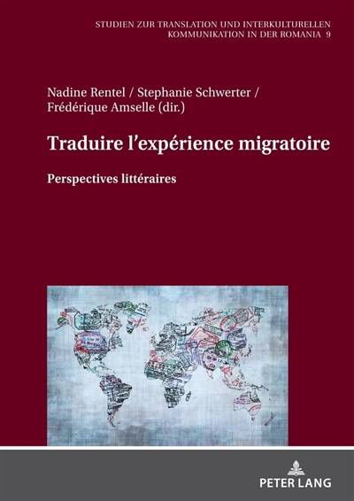 Traduire l'expérience migratoire : perspectives littéraires | Nadine Rentel, Stephanie Schwerter, Frederique Amselle, Nadine Rentel, Stephanie Schwerter