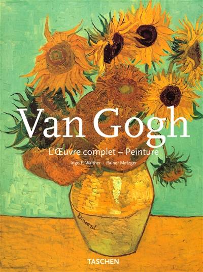 Van Gogh : l'oeuvre complet, peinture | Ingo F. Walther, Rainer Metzger