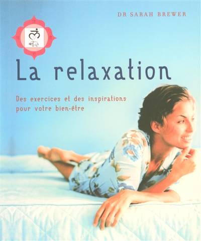 La relaxation : des exercices et des inspirations pour votre bien-être | Sarah Brewer, Chantal Viel-Robert