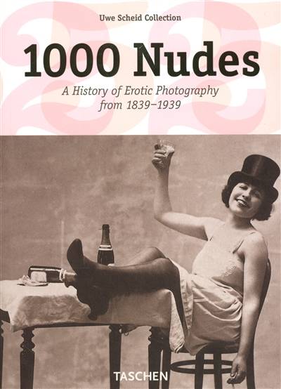 1.000 nudes : a history of erotic photography from 1839-1939 | Hans Michael Koetzle