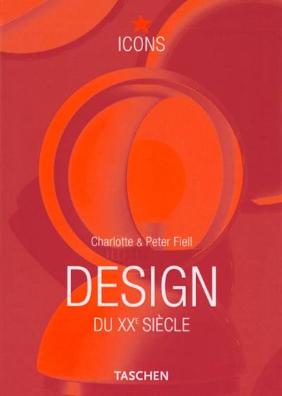 Design du XXe siècle | Charlotte Fiell, Peter Fiell, Daniel Roche