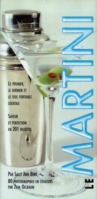 Le Martini : le premier, le dernier et le seul véritable cocktail | Sally Ann Berk, Zeva Oelbaum