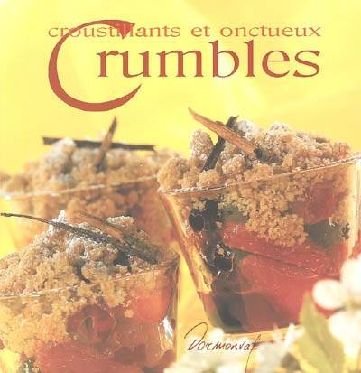 Croustillants et onctueux crumbles | Johanna Lucchini, Jean-Luc Syren, Valerie Walter, Eric Zipper