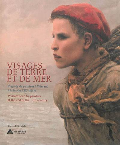 Visages de terre et de mer : regards de peintres à Wissant à la fin du XIXe siècle. Visages de terre et de mer : Wissant seen by painters at the end of the 19th century | 