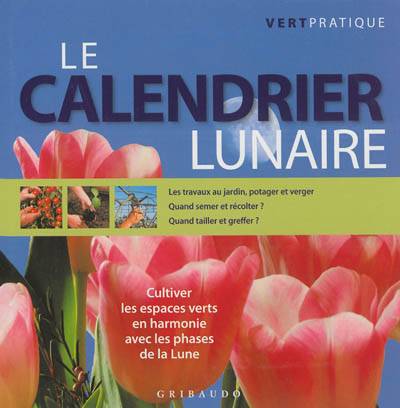 Le calendrier lunaire : cultiver les espaces verts en harmonie avec les phases de la lune | Adriano Del Fabro, Mimma Pallavicini, Alberto Pilotto, Virginie Paumier