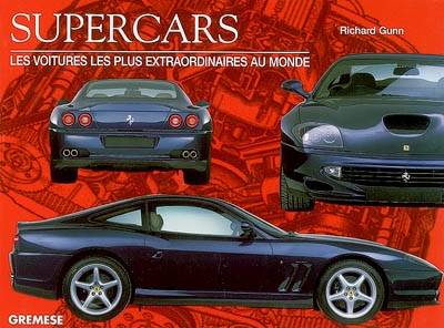 Supercars : les voitures les plus extraordinaires au monde | Richard Gunn, Coralie Bidault