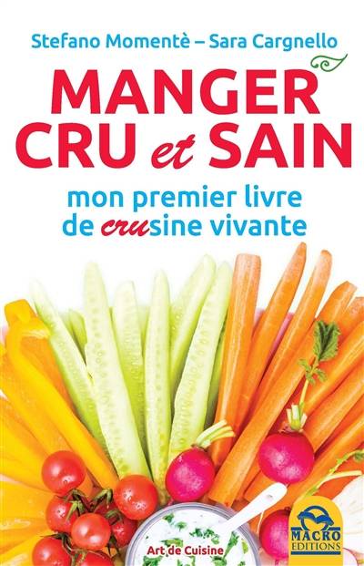 Manger cru et sain : mon premier livre de crusine vivante | Stefano Momente, Sara Cargnello, Stephanie Donatantonio