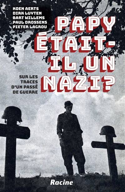 Papy était-il un nazi ? : sur les traces d'un passé de guerre | Karel Velle