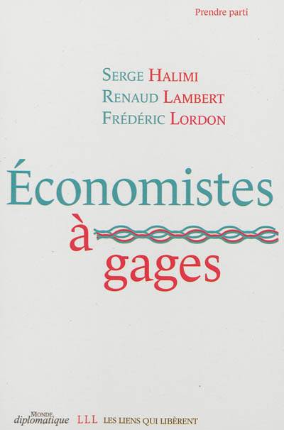 Economistes à gages | Serge Halimi, Renaud Lambert, Frédéric Lordon