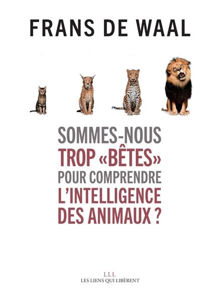 Sommes-nous trop bêtes pour comprendre l'intelligence des animaux ? | Frans de Waal, Lise Chemla, Paul Chemla