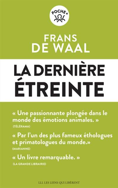 La dernière étreinte : le monde fabuleux des émotions animales... et ce qu'il révèle de nous | Frans de Waal, Cecile Dutheil de La Rochere