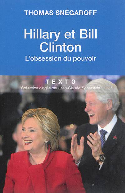 Hillary et Bill Clinton : l'obsession du pouvoir | Thomas Snégaroff