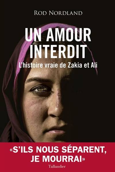 Un amour interdit : l'histoire vraie de Zakia et Ali | Rod Nordland, Johan-Frédérik Hel-Guedj