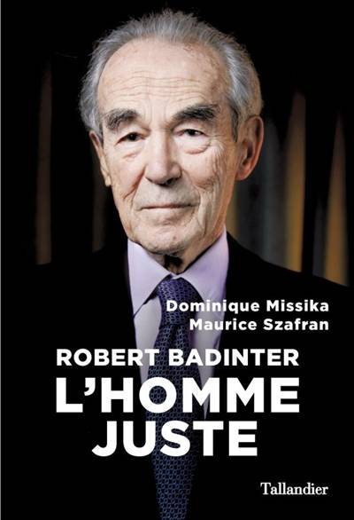 Robert Badinter : l'homme juste | Dominique Missika, Maurice Szafran