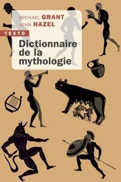 Dictionnaire de la mythologie | Michael Grant, John Hazel, Etienne Leyris