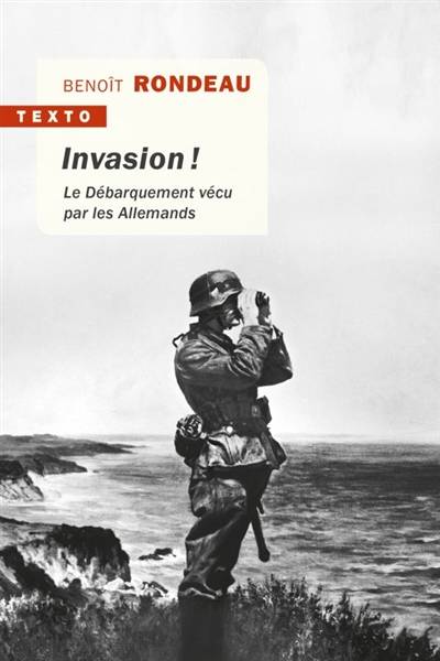 Invasion ! : le Débarquement vécu par les Allemands | Benoît Rondeau