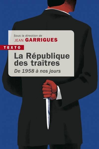 La République des traîtres : de 1958 à nos jours | Jean Garrigues