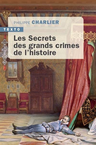 Les secrets des grands crimes de l'histoire | Philippe Charlier