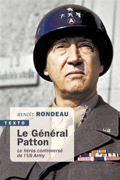 Le général Patton : le héros controversé de l'US Army | Benoit Rondeau