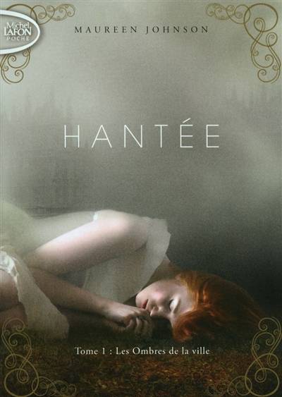 Hantée. Vol. 1. Les ombres de la ville | Maureen Johnson, Maud Desurvire