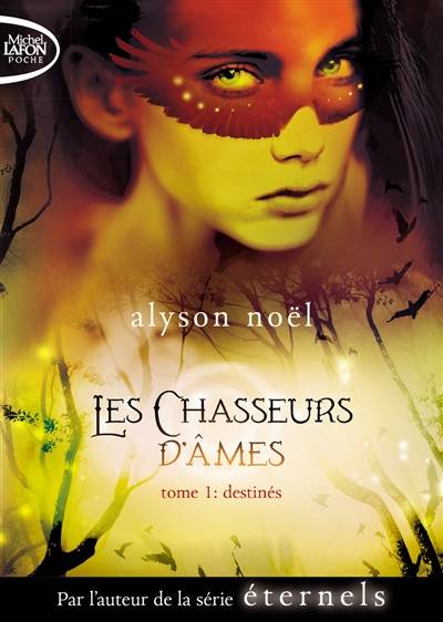 Les chasseurs d'âmes. Vol. 1. Destinés | Alyson Noël, Maud Desurvire