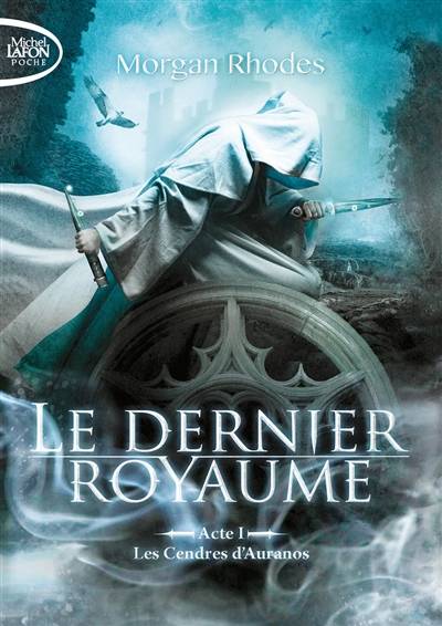 Le dernier royaume. Vol. 1. Les cendres d'Auranos | Morgan Rhodes, Marianne Thirioux