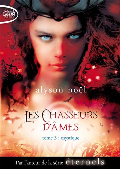 Les chasseurs d'âmes. Vol. 3. Mystique | Alyson Noël, Maud Desurvire