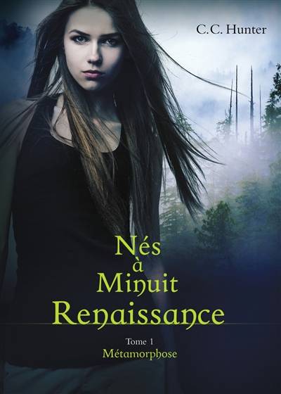 Nés à minuit : renaissance. Vol. 1. Métamorphose | C.C. Hunter, Laurence Boischot