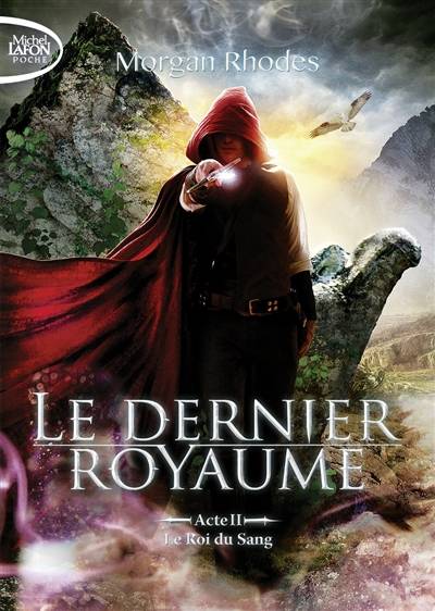 Le dernier royaume. Vol. 2. Le roi du sang | Morgan Rhodes, Marianne Thirioux