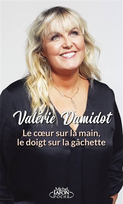 Le coeur sur la main, le doigt sur la gâchette | Valerie Damidot