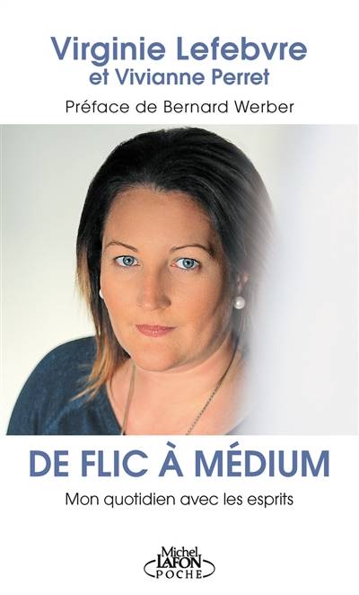 De flic à médium : mon quotidien avec les esprits | Virginie Lefebvre, Vivianne Perret, Bernard Werber