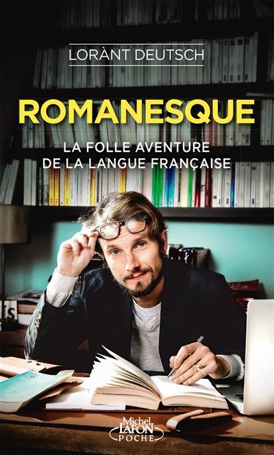 Romanesque : la folle aventure de la langue française | Lorànt Deutsch, Emmanuel Haymann