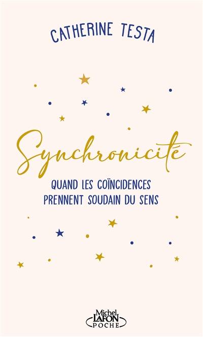 Synchronicité : quand les coïncidences prennent soudain du sens | Catherine Testa