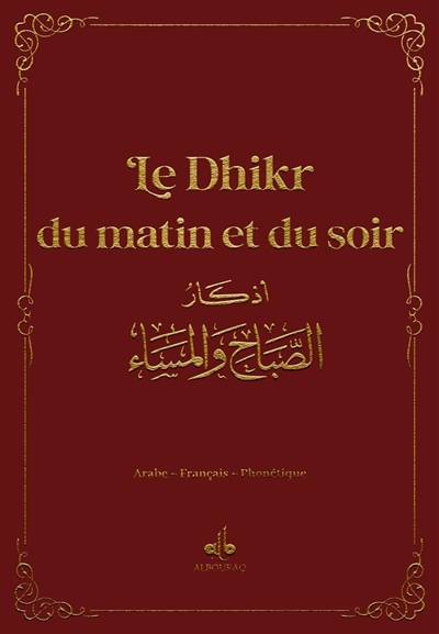 Le dhikr du matin et du soir : invocations et rappel : arabe-français-phonétique, bordeaux | 